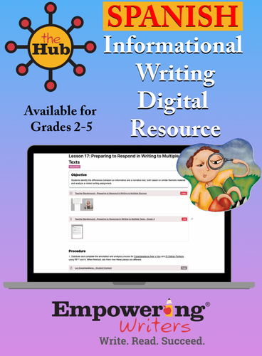 THE HUB - Informational Writing Resource - SPANISH - Choose Gr. 2-5 (DIGITAL)